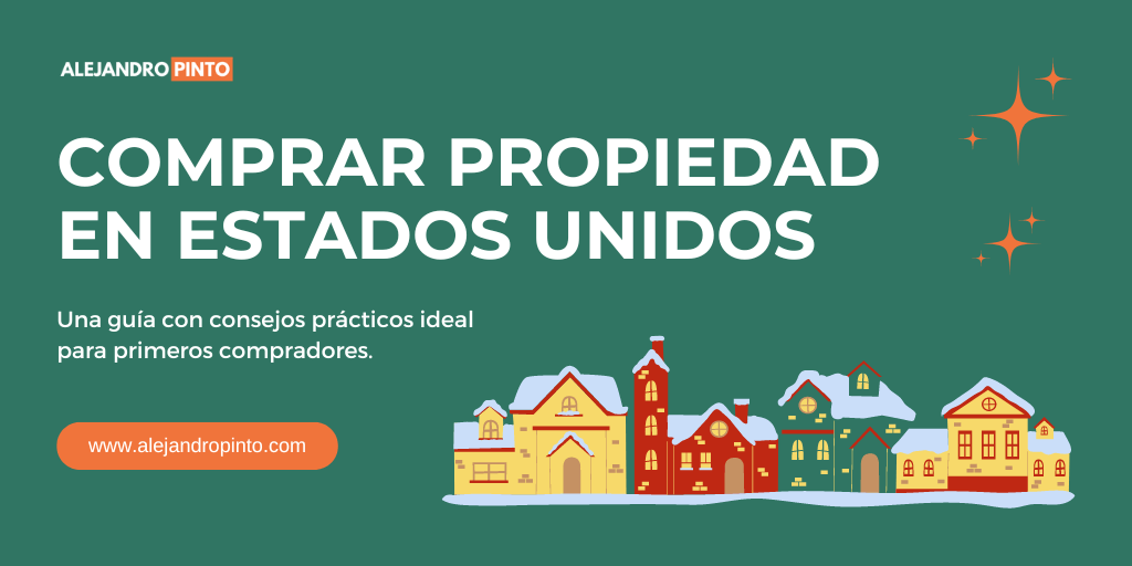 Todo lo que me hubiera gustado saber sobre cómo comprar una propiedad en Estados Unidos